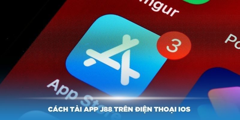 Tải J88 app tại IOS nhanh chóng nhất