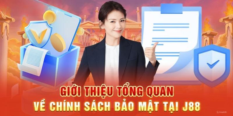 Tổng quan về chính sách bảo mật J88